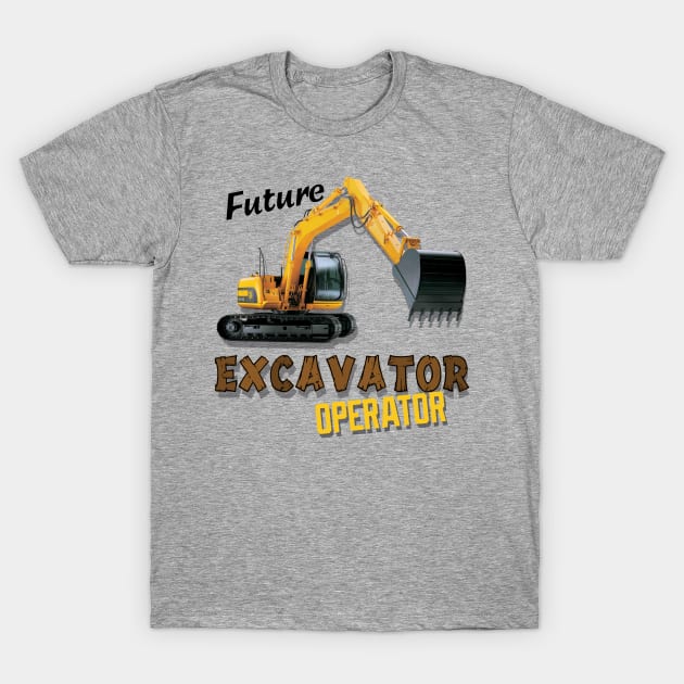 Future Excavator Operator Boys Construction Equipment T-Shirt by Lorri's Custom Art